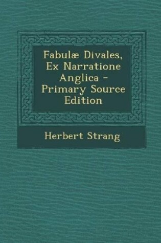 Cover of Fabulae Divales, Ex Narratione Anglica - Primary Source Edition
