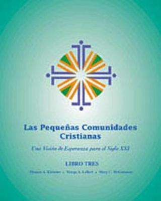 Book cover for Las Pequenas Comunidades Cristianas (Revisado y Actualizado) (Small Christian Communities [Revised and Updated]), Libro Tres