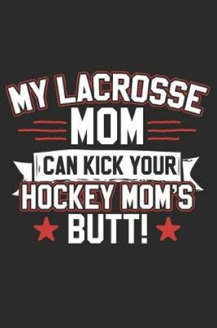 Cover of My Lacrosse Mom Can Kick Your Hockey Moms Butt