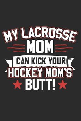 Book cover for My Lacrosse Mom Can Kick Your Hockey Moms Butt