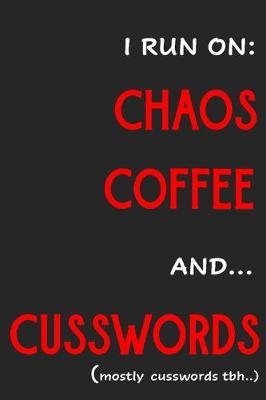 Book cover for I run on Chaos Coffee and Cusswords