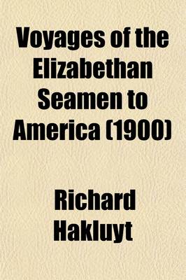 Book cover for Voyages of the Elizabethan Seamen to America (Volume 2); Select Narratives from the 'Principal Navigations' of Hakluyt