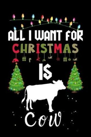 Cover of All I Want For Christmas Is Cow