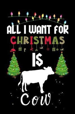 Book cover for All I Want For Christmas Is Cow