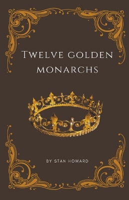 Cover of Twelve Golden Monarchs