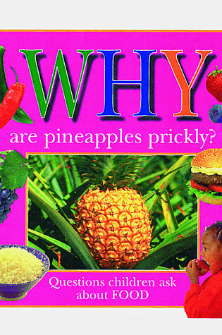 Cover of Why Are Pineapples Prickly?: Questions about Food