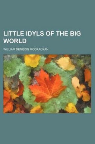 Cover of Little Idyls of the Big World