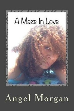 Cover of A Maze In Love