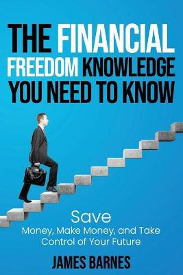 Book cover for The Financial Freedom Knowledge You Need to Know