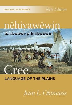 Book cover for nehiyawewin: paskwawi-pikiskwewin / Cree Language of the Plains Language Lab Workbook