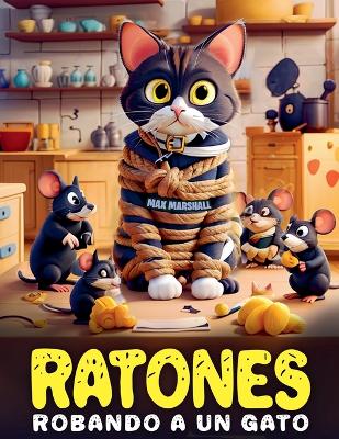 Book cover for Ratones Robando a un Gato