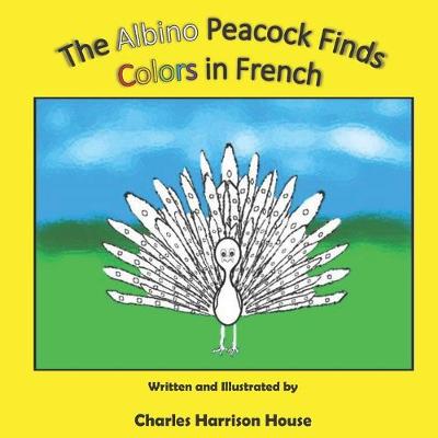 Cover of The Albino Peacock Finds Colors in French