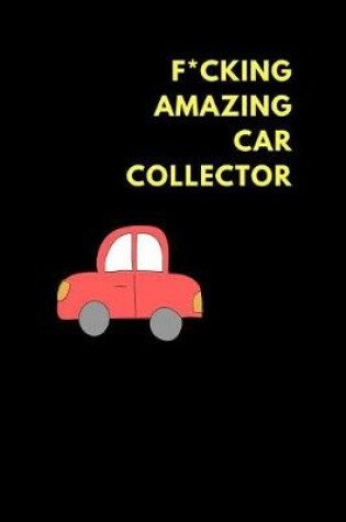 Cover of F*cking Amazing Car Collector