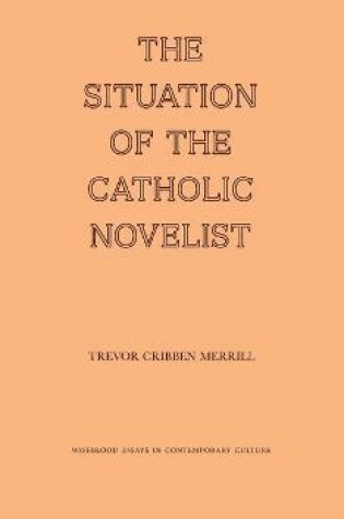 Cover of The Situation of the Catholic Novelist