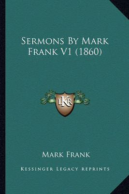 Book cover for Sermons by Mark Frank V1 (1860) Sermons by Mark Frank V1 (1860)