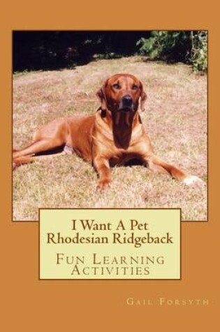 Cover of I Want A Pet Rhodesian Ridgeback