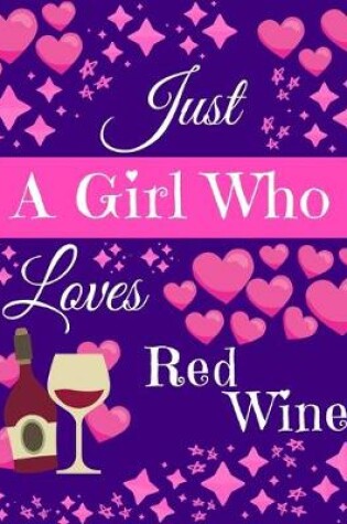 Cover of Just A Girl Who Loves Red Wine