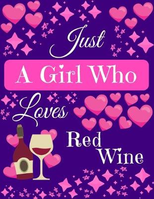 Book cover for Just A Girl Who Loves Red Wine