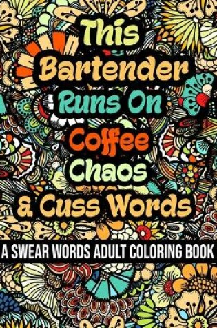 Cover of This Bartender Runs On Coffee, Chaos and Cuss Words