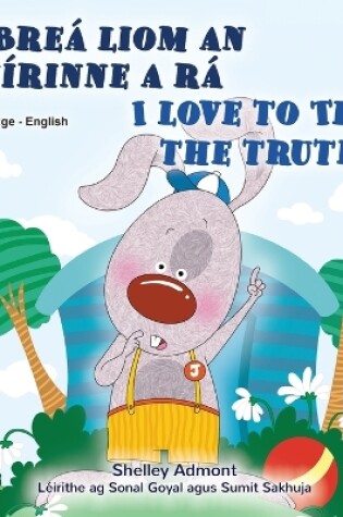 Cover of I Love to Tell the Truth (Irish English Bilingual Book for Kids)
