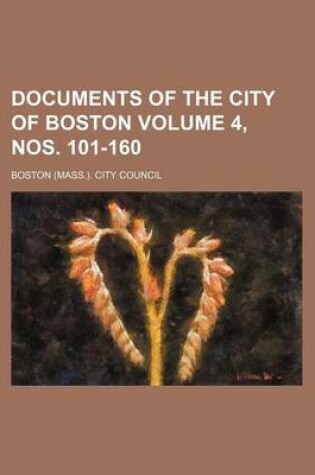 Cover of Documents of the City of Boston Volume 4, Nos. 101-160