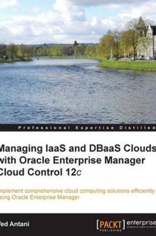 Cover of Managing IaaS and DBaaS Clouds with Oracle Enterprise Manager Cloud Control 12c
