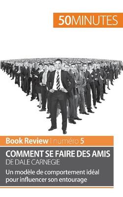 Book cover for Comment se faire des amis de Dale Carnegie (analyse de livre)