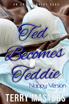 Book cover for Ted Becomes Teddie (Nappy Version)