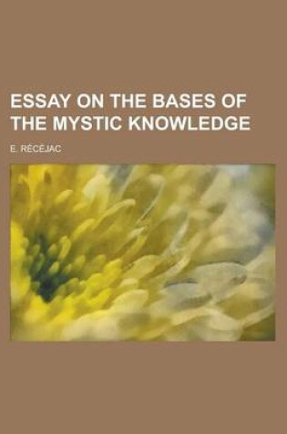 Cover of Essay on the Bases of the Mystic Knowledge