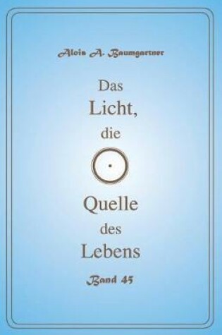 Cover of Das Licht, die Quelle des Lebens - Band 45