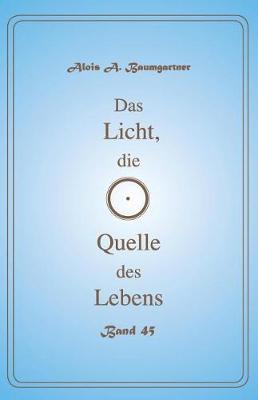Book cover for Das Licht, die Quelle des Lebens - Band 45