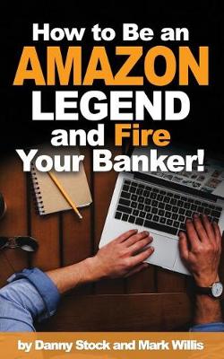 Book cover for How to Be an Amazon Legend and Fire Your Banker!