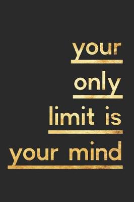 Book cover for Your Only Limit Is Your Mind