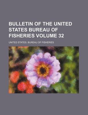 Book cover for Bulletin of the United States Bureau of Fisheries Volume 32