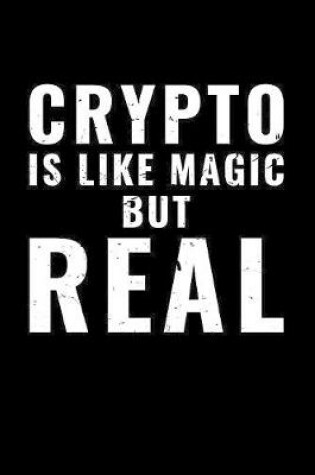 Cover of Crypto Is Like Magic But Real