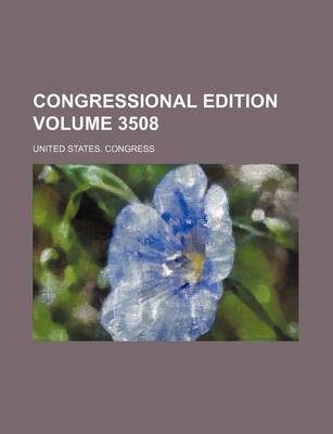 Book cover for Congressional Edition Volume 3508