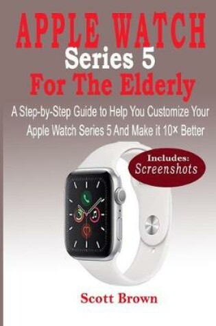 Cover of APPLE WATCH Series 5 For the Elderly