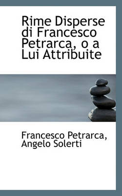 Book cover for Rime Disperse Di Francesco Petrarca, O a Lui Attribuite