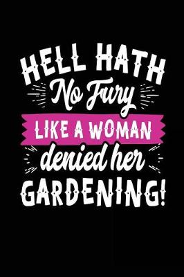 Book cover for Hell Hath No Fury Like A Woman Denied Her Gardening