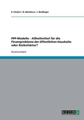 Book cover for Public Private Partnerships (Ppp)-Modelle. Allheilmittel Für Die Finanzprobleme Der Öffentlichen Haushalte Oder Risikofaktor?