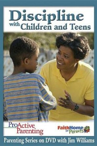 Cover of Proactive Parenting Discipline with Children and Teens Leader