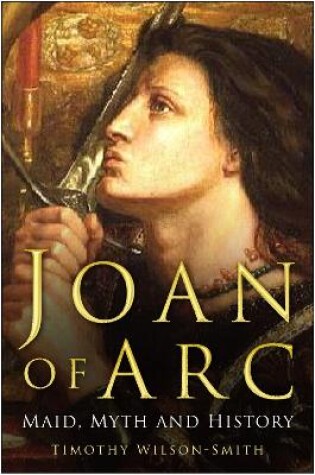 Cover of Joan of Arc: Maid, Myth and History