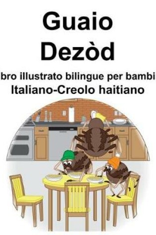 Cover of Italiano-Creolo haitiano Guaio/Dezòd Libro illustrato bilingue per bambini