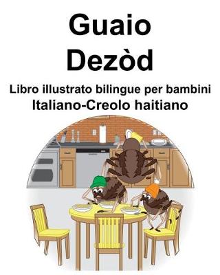 Book cover for Italiano-Creolo haitiano Guaio/Dezòd Libro illustrato bilingue per bambini