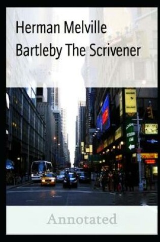Cover of HERMAN MELVILLE Bartleby, The Scrivener annotated
