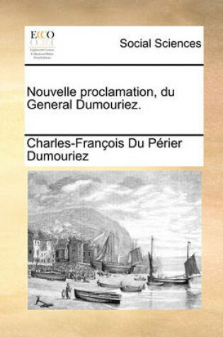 Cover of Nouvelle Proclamation, Du General Dumouriez.