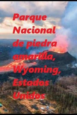 Book cover for Parque Nacional de piedra amarilla, Wyoming, Estados Unidos