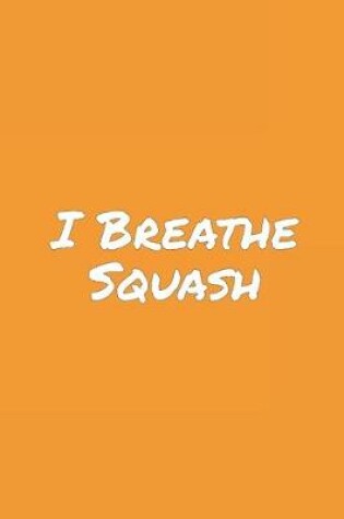 Cover of I Breathe Squash