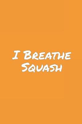 Book cover for I Breathe Squash