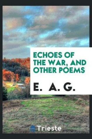 Cover of Echoes of the War, and Other Poems